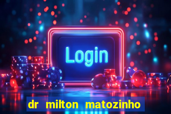 dr milton matozinho urologista santos